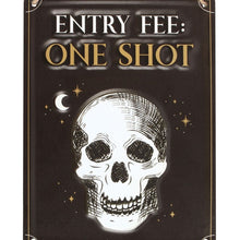Load image into Gallery viewer, Entry Fee One Shot Hanging Metal Sign
