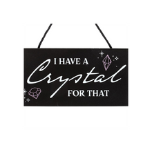 Load image into Gallery viewer, I Have a Crystal for That Witchy Hanging Sign
