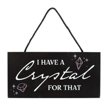 Load image into Gallery viewer, I Have a Crystal for That Witchy Hanging Sign
