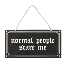 Load image into Gallery viewer, Normal People Scare Me Hanging Sign
