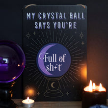 Load image into Gallery viewer, My Crystal Ball Says... Metal Sign
