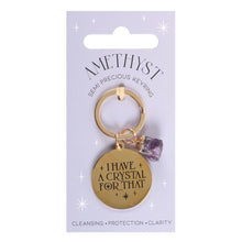 Load image into Gallery viewer, I Have a Crystal for That Amethyst Crystal Keyring
