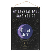Load image into Gallery viewer, My Crystal Ball Says... Metal Sign
